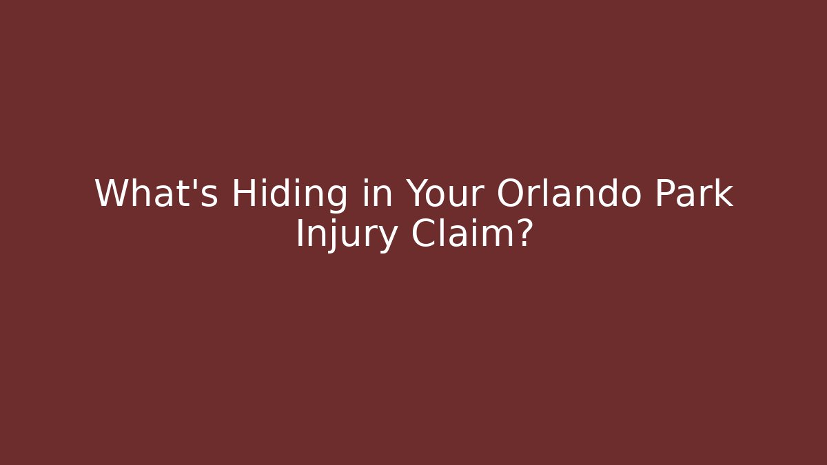 What’s Hiding in Your Orlando Park Injury Claim?
