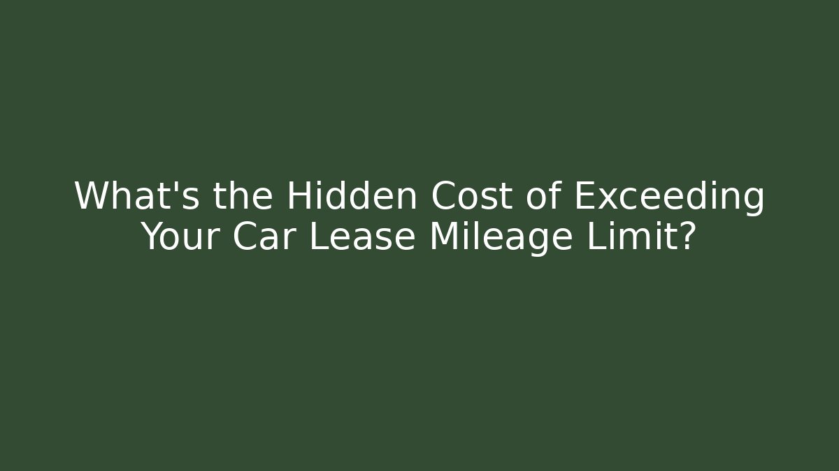 What’s the Hidden Cost of Exceeding Your Car Lease Mileage Limit? - WealthxGroup