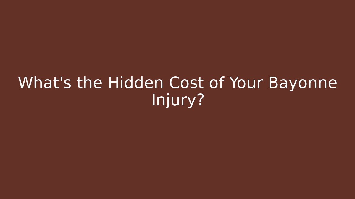 What’s the Hidden Cost of Your Bayonne Injury?