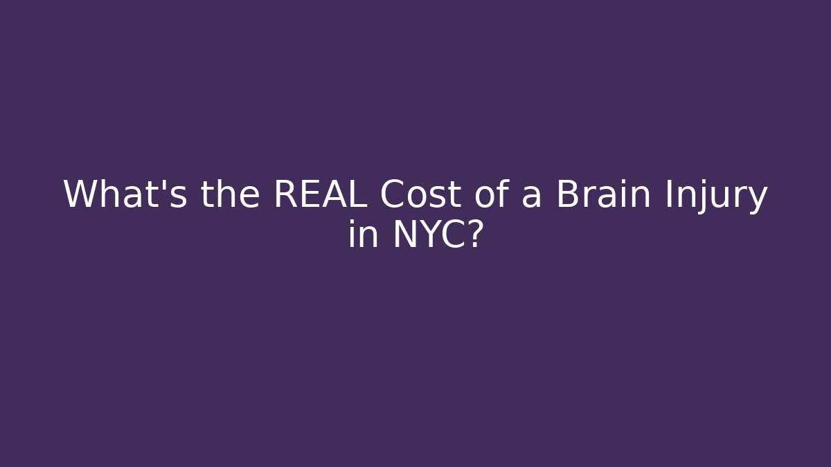 What’s the REAL Cost of a Brain Injury in NYC? - WealthxGroup