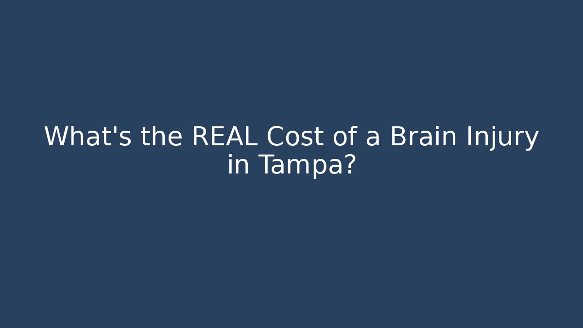What’s the REAL Cost of a Brain Injury in Tampa?