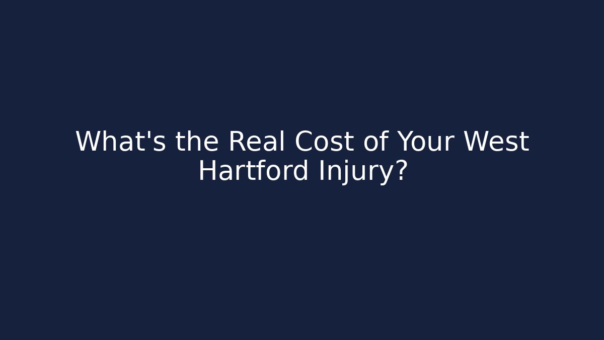 What’s the Real Cost of Your West Hartford Injury? - WealthxGroup