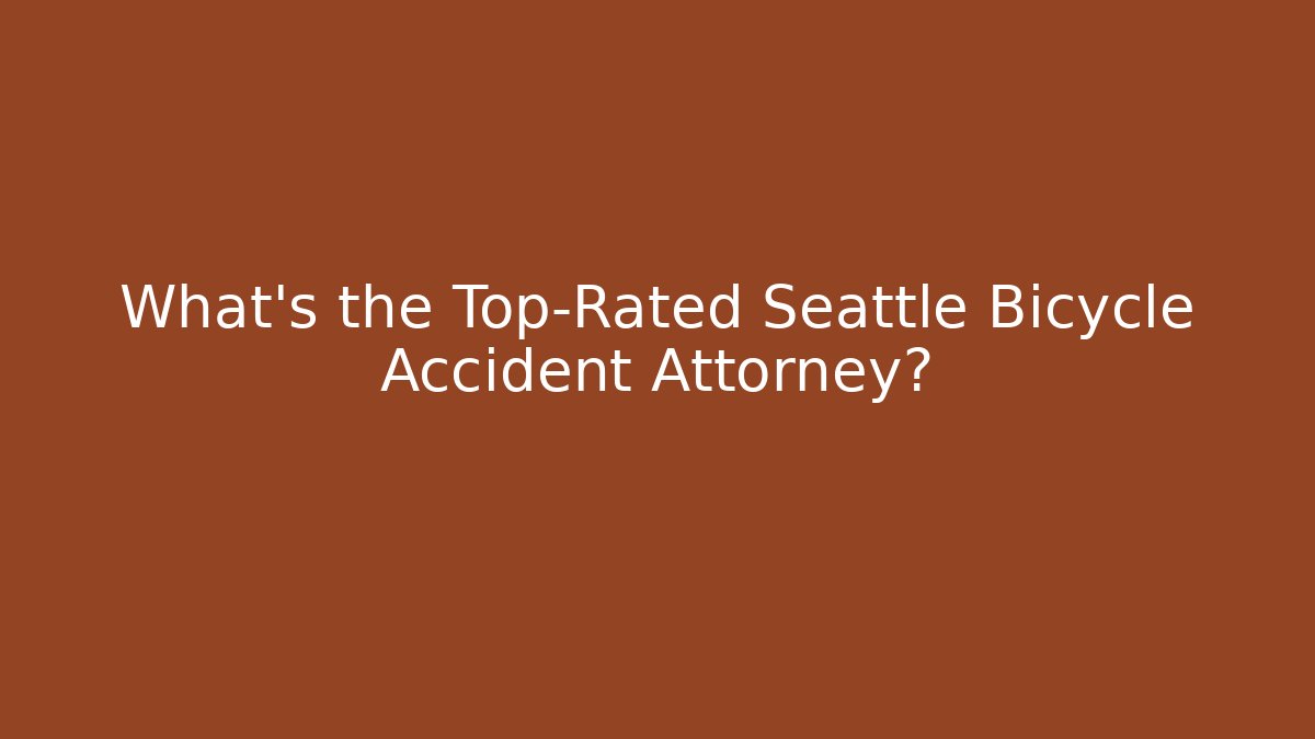 What’s the Top-Rated Seattle Bicycle Accident Attorney?