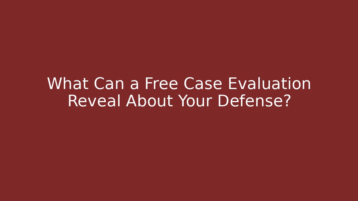 What Can a Free Case Evaluation Reveal About Your Defense? - WealthxGroup