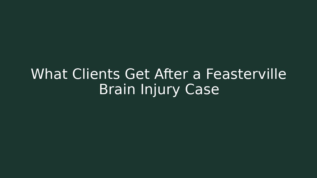 What Clients Get After a Feasterville Brain Injury Case - WealthxGroup