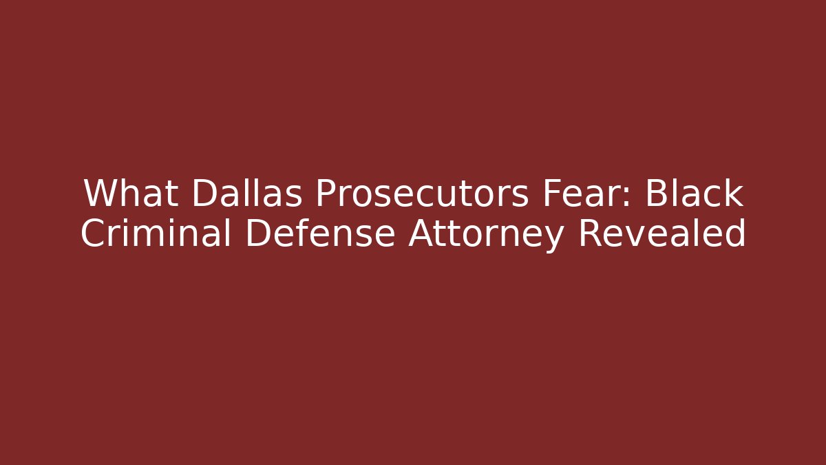 What Dallas Prosecutors Fear: Black Criminal Defense Attorney Revealed