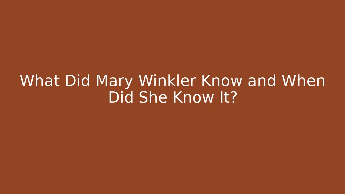 What Did Mary Winkler Know and When Did She Know It?