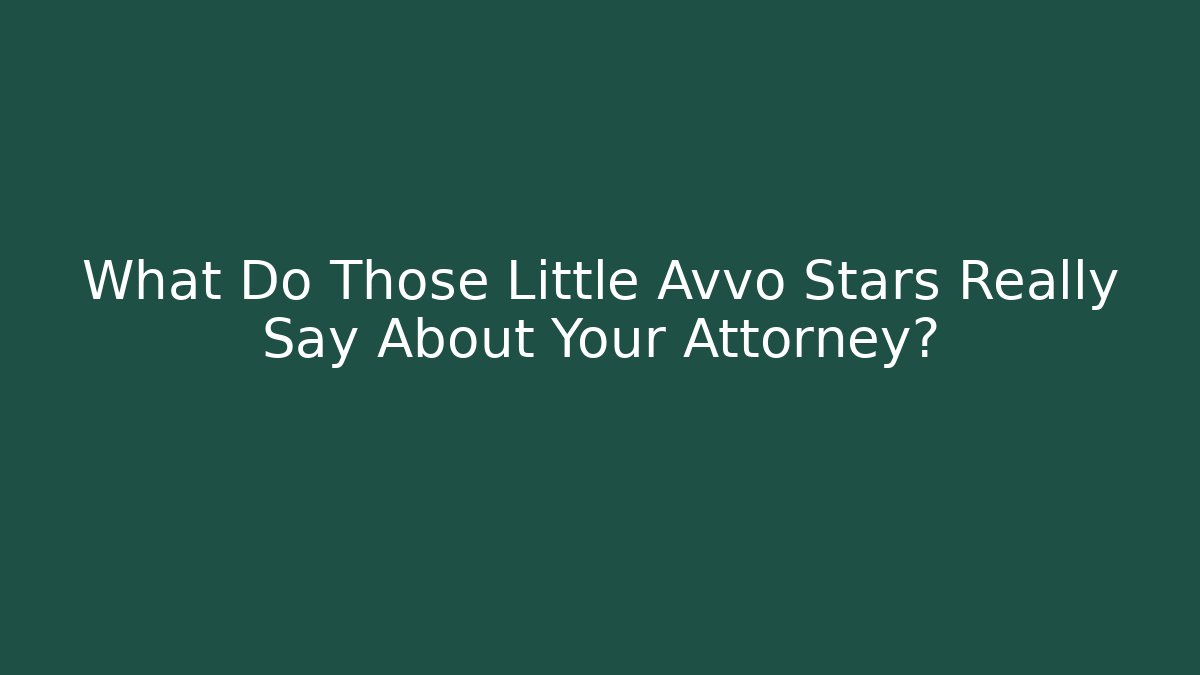 What Do Those Little Avvo Stars Really Say About Your Attorney?