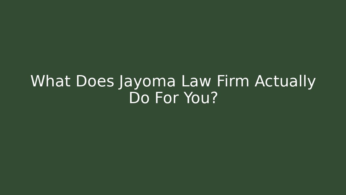 What Does Jayoma Law Firm Actually Do For You?
