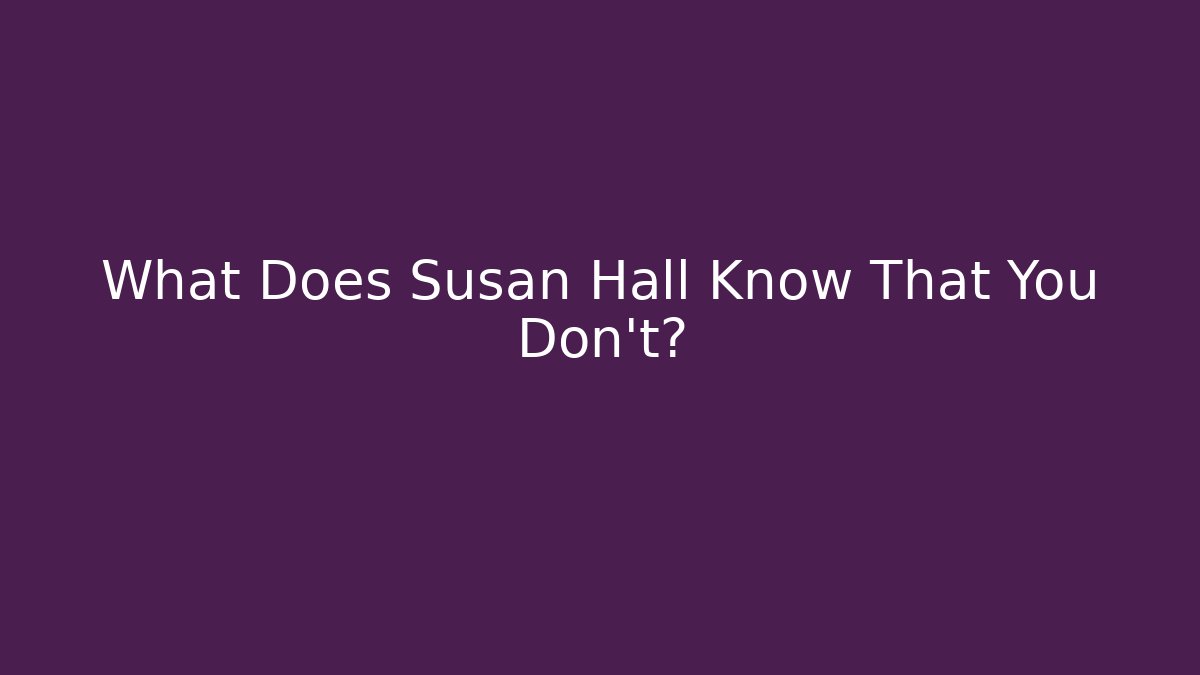 What Does Susan Hall Know That You Don't? - WealthxGroup