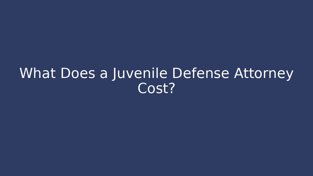 What Does a Juvenile Defense Attorney Cost? - WealthxGroup
