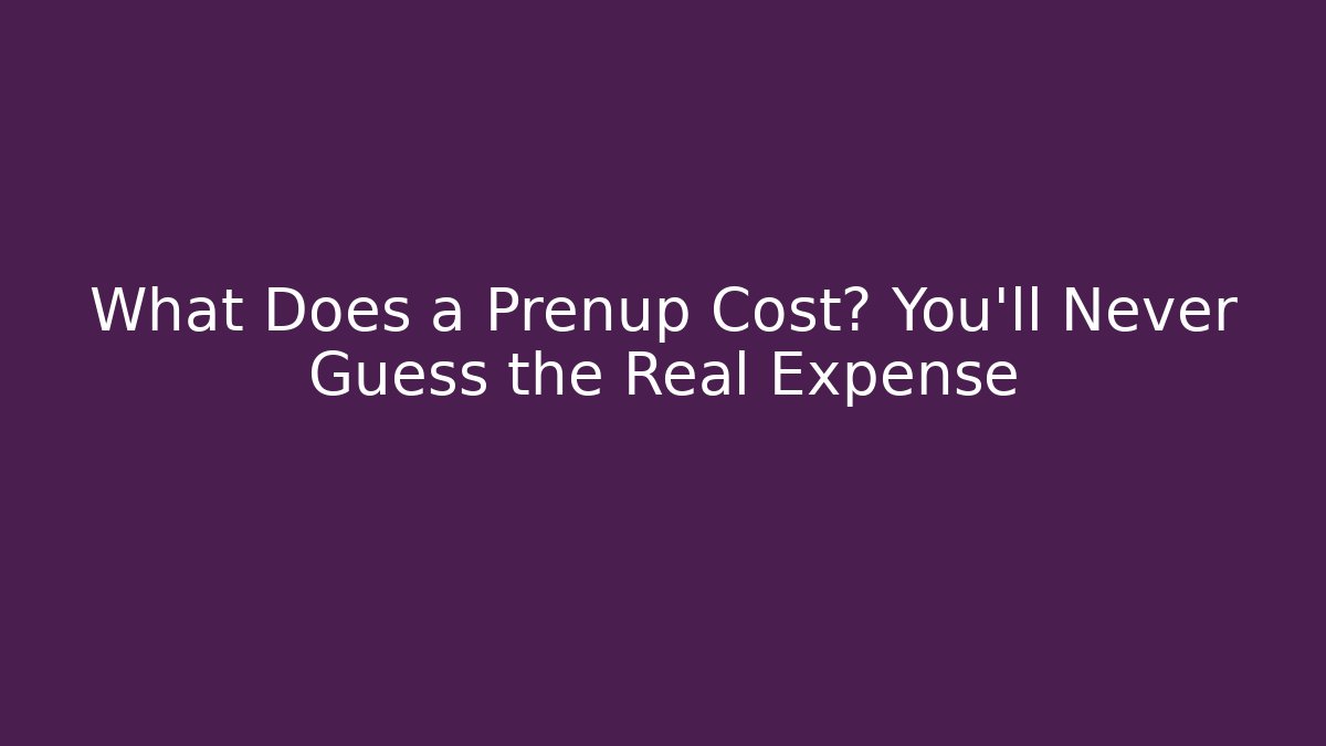 What Does a Prenup Cost? You’ll Never Guess the Real Expense - WealthxGroup