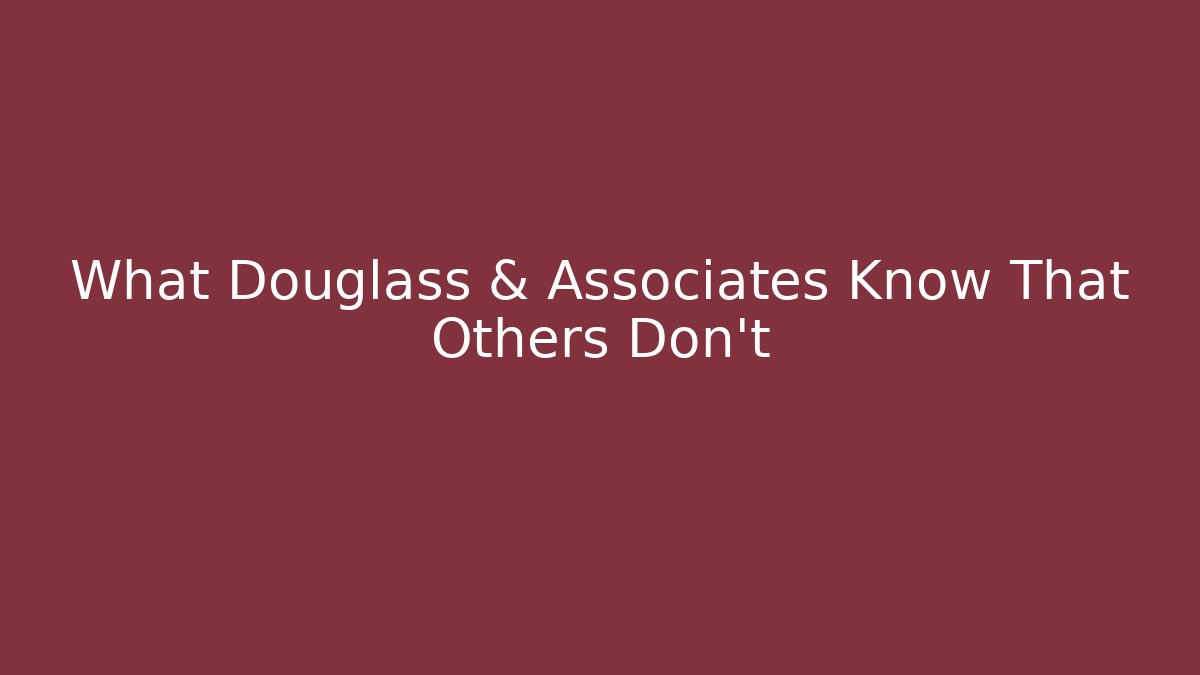 What Douglass & Associates Know That Others Don't - WealthxGroup