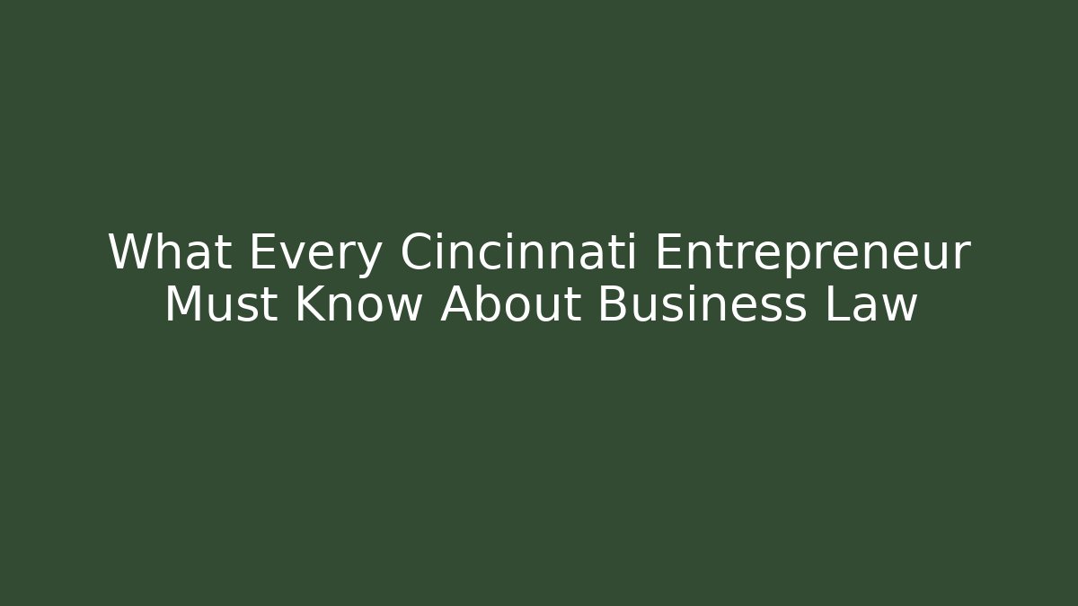 What Every Cincinnati Entrepreneur Must Know About Business Law - WealthxGroup