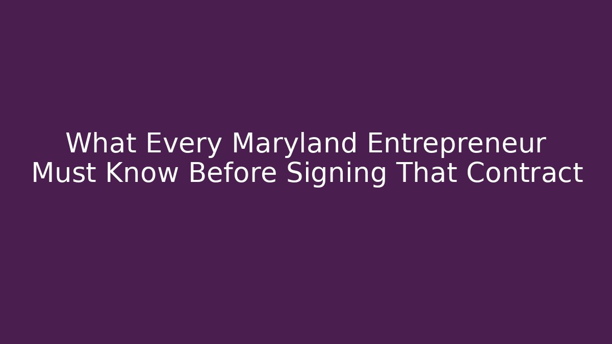 What Every Maryland Entrepreneur Must Know Before Signing That Contract - WealthxGroup