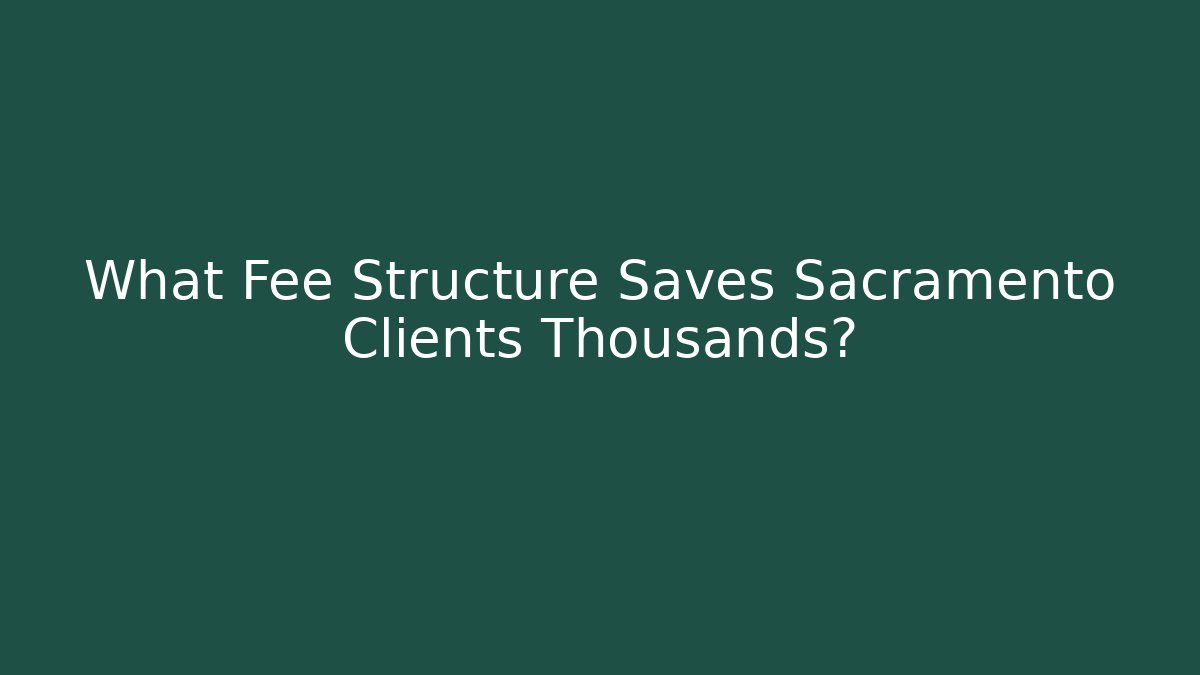 What Fee Structure Saves Sacramento Clients Thousands? - WealthxGroup