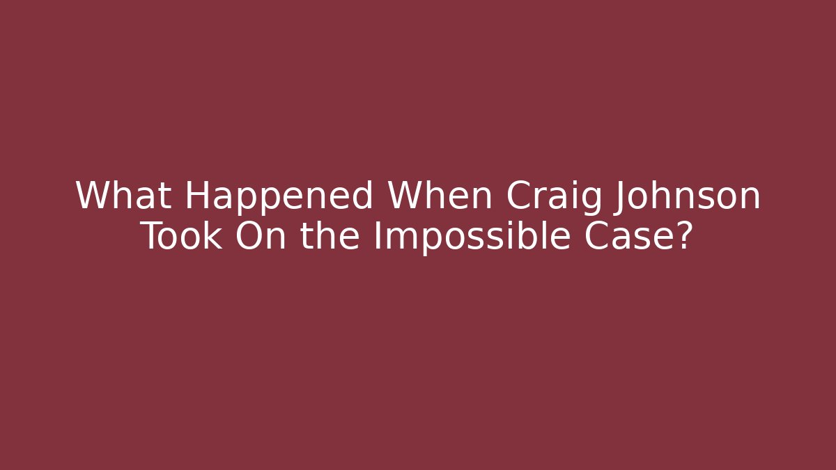 What Happened When Craig Johnson Took On the Impossible Case? - WealthxGroup