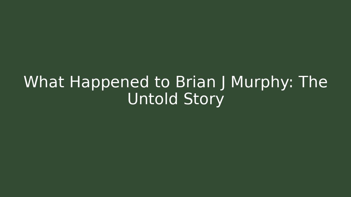 What Happened to Brian J Murphy: The Untold Story - WealthxGroup