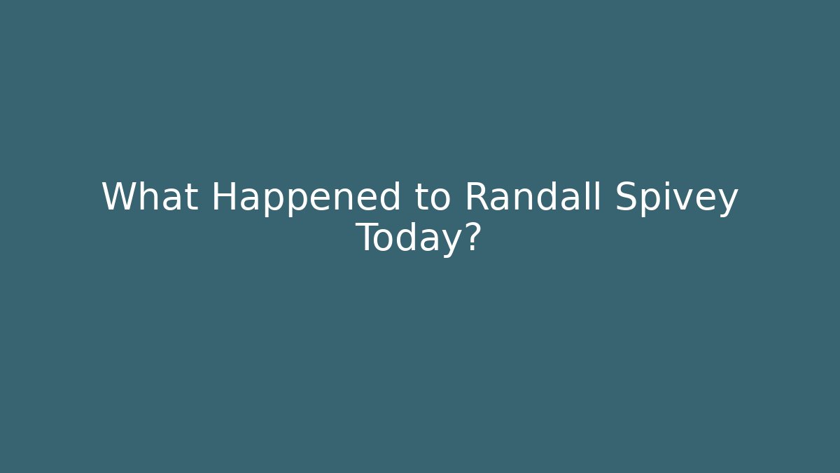 What Happened to Randall Spivey Today?