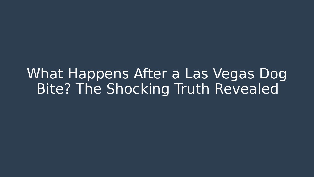 What Happens After a Las Vegas Dog Bite? The Shocking Truth Revealed
