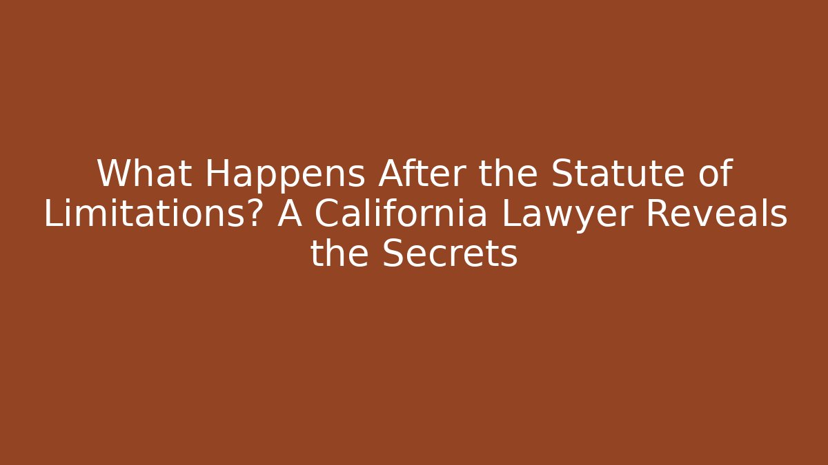 What Happens After the Statute of Limitations? A California Lawyer Reveals the Secrets - WealthxGroup