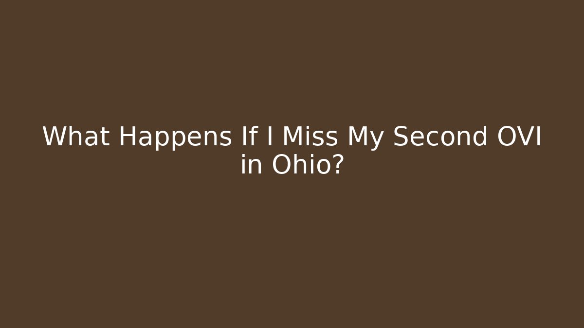 What Happens If I Miss My Second OVI in Ohio?