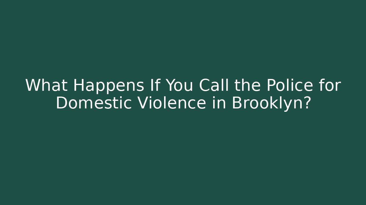 What Happens If You Call the Police for Domestic Violence in Brooklyn? - WealthxGroup