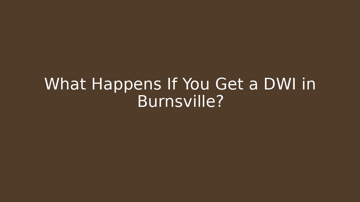 What Happens If You Get a DWI in Burnsville?