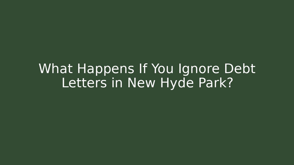 What Happens If You Ignore Debt Letters in New Hyde Park?