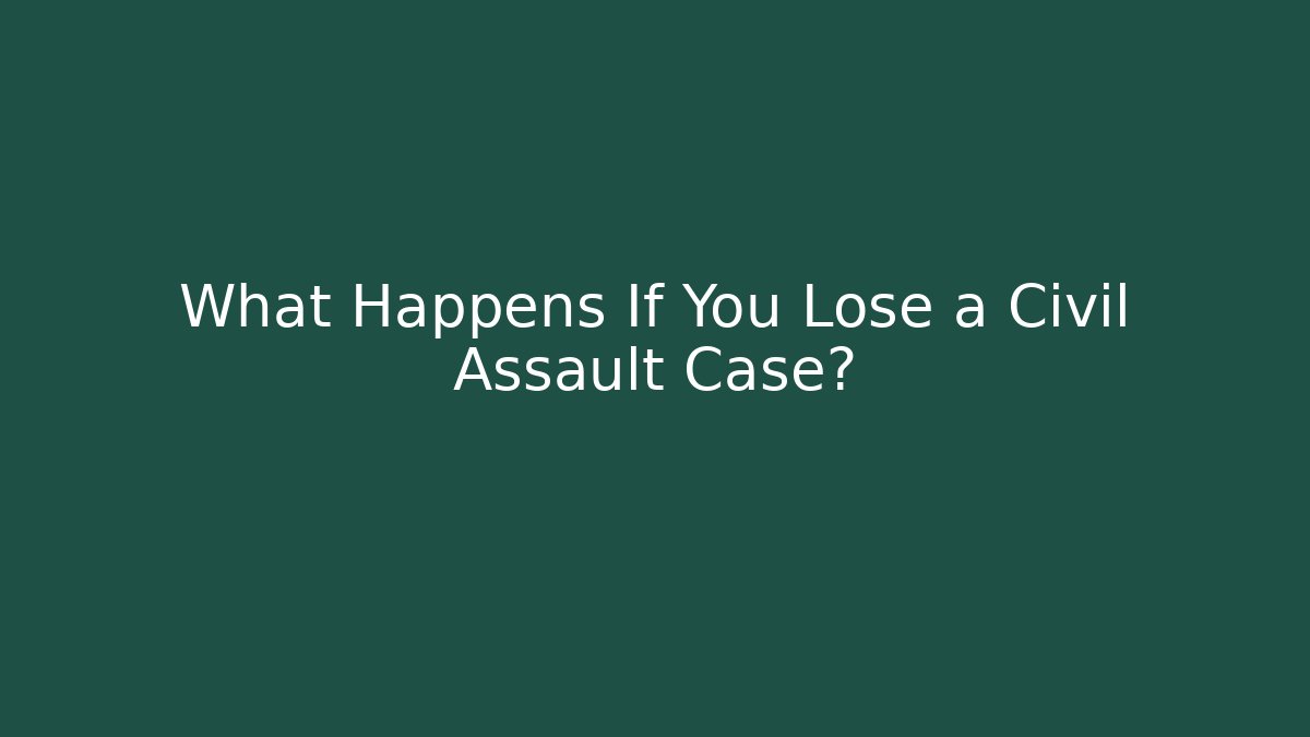 What Happens If You Lose a Civil Assault Case?