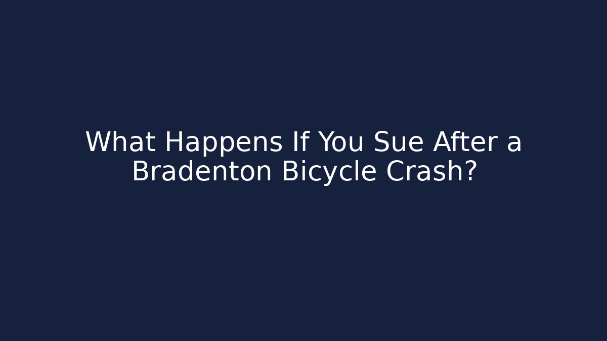What Happens If You Sue After a Bradenton Bicycle Crash?