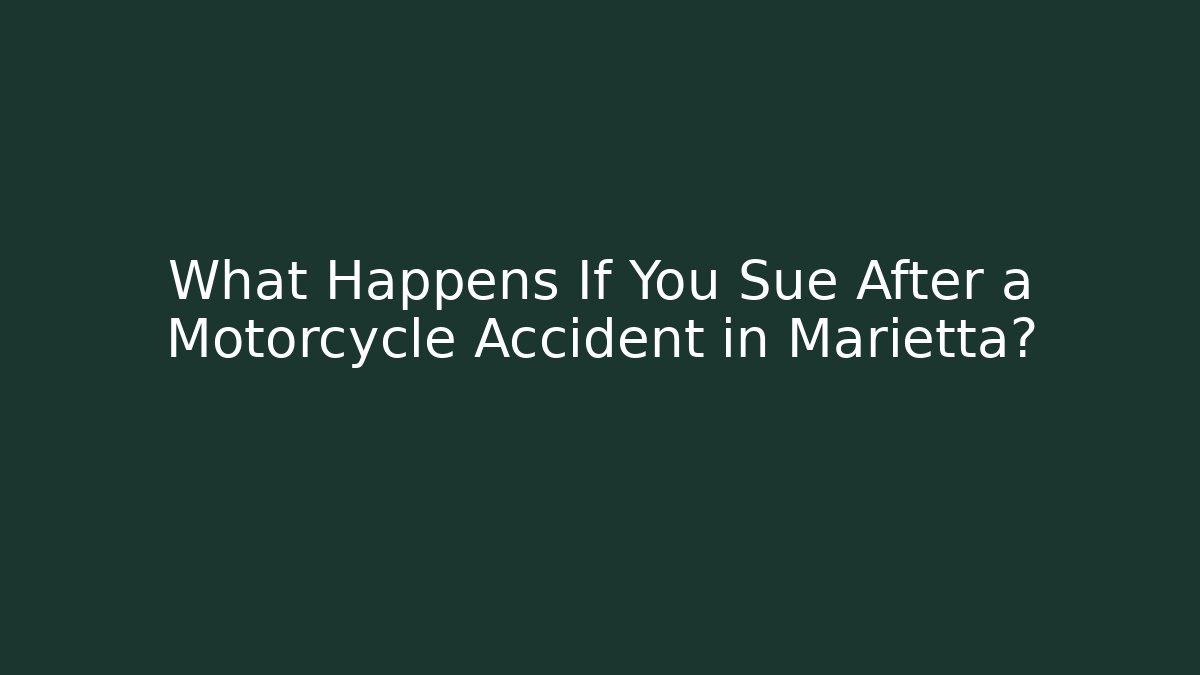 What Happens If You Sue After a Motorcycle Accident in Marietta? - WealthxGroup