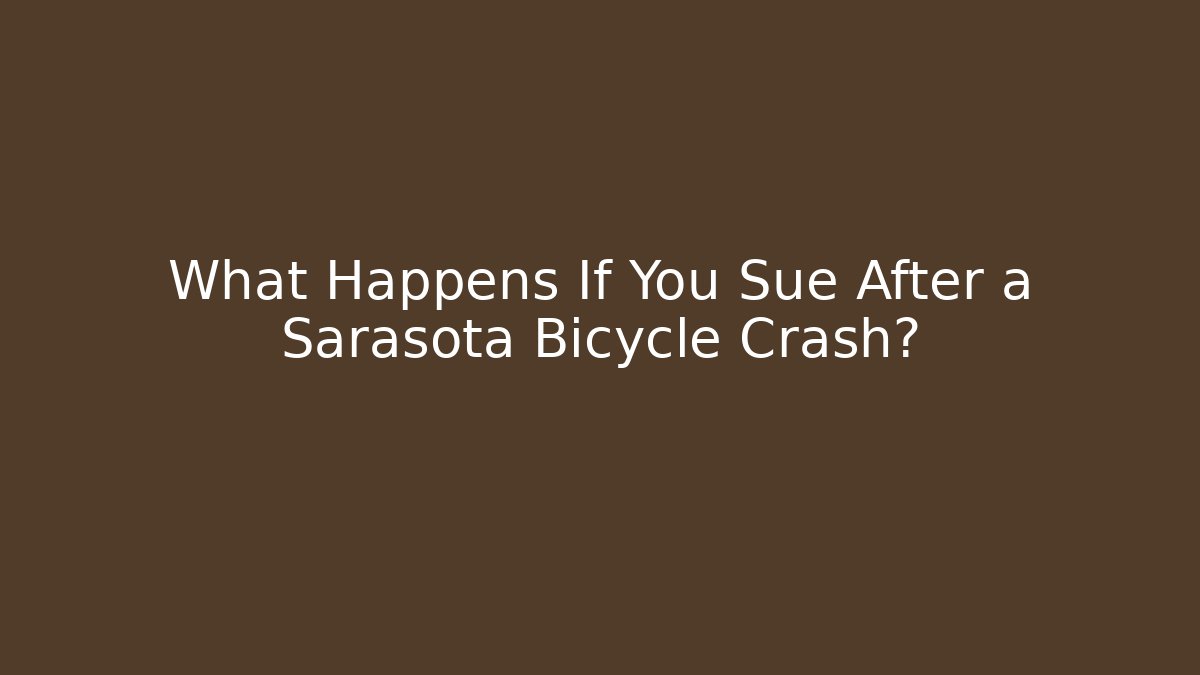 What Happens If You Sue After a Sarasota Bicycle Crash?