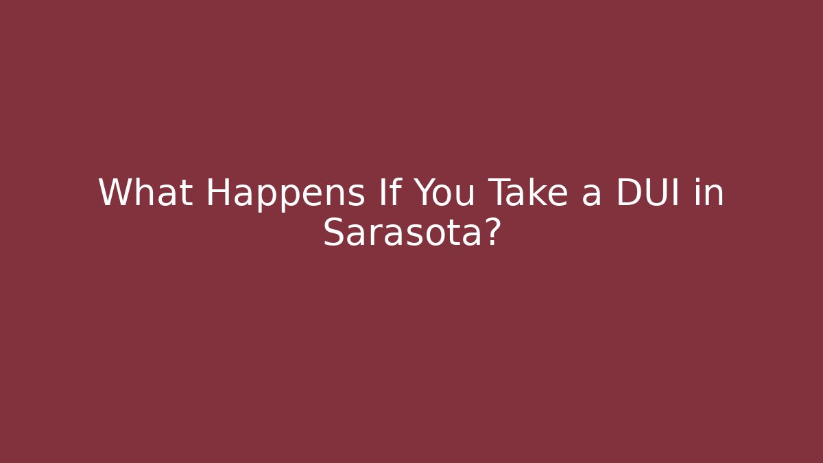 What Happens If You Take a DUI in Sarasota?