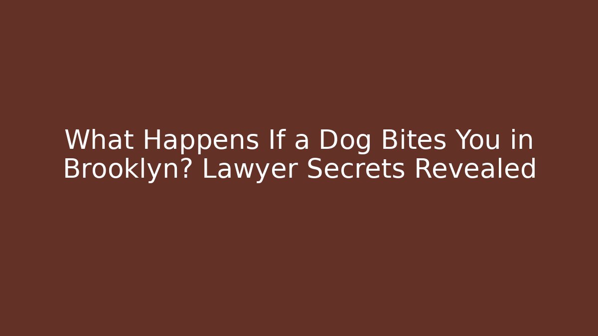 What Happens If a Dog Bites You in Brooklyn? Lawyer Secrets Revealed
