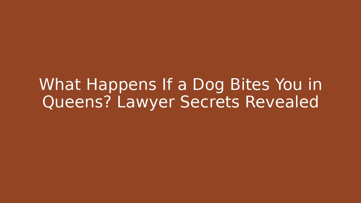 What Happens If a Dog Bites You in Queens? Lawyer Secrets Revealed