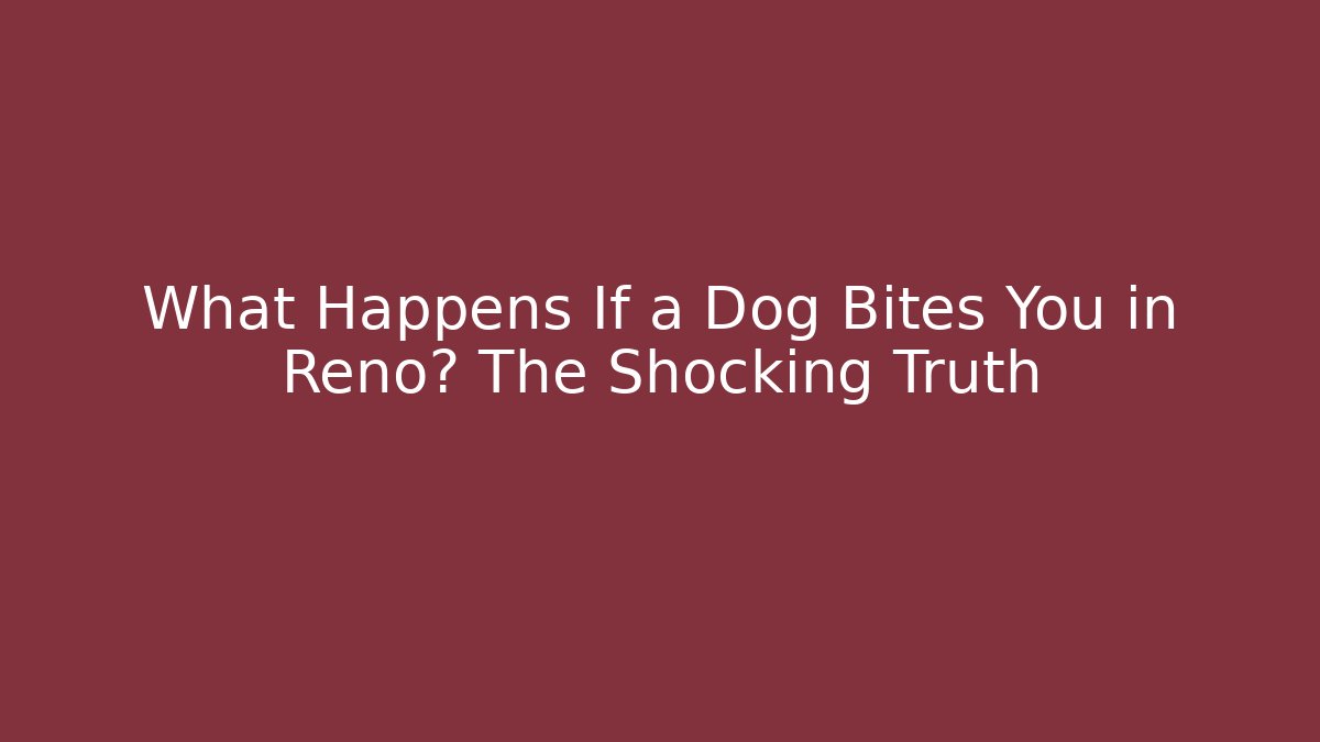 What Happens If a Dog Bites You in Reno? The Shocking Truth