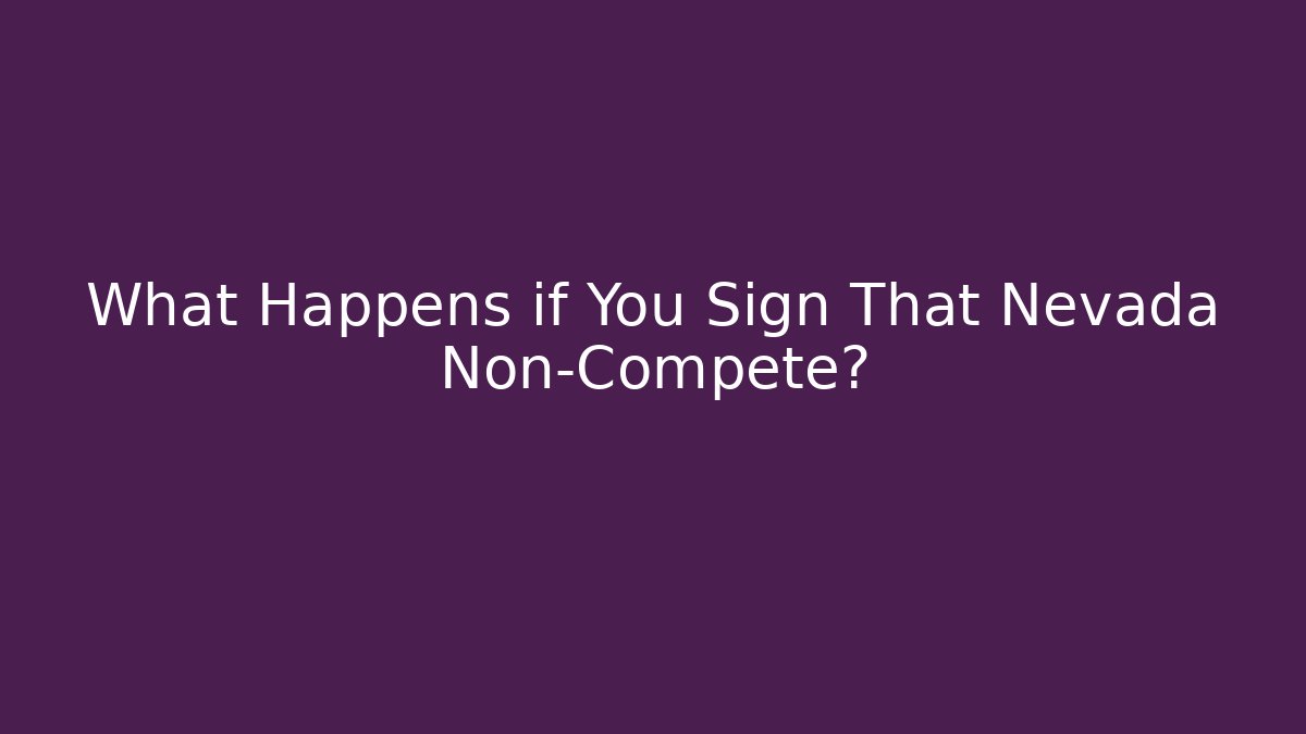 What Happens if You Sign That Nevada Non-Compete?
