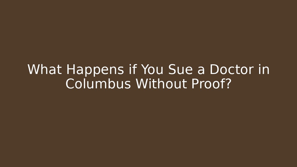 What Happens if You Sue a Doctor in Columbus Without Proof? - WealthxGroup