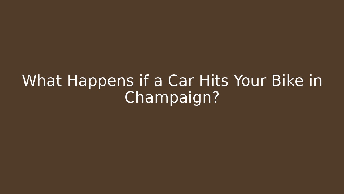 What Happens if a Car Hits Your Bike in Champaign?