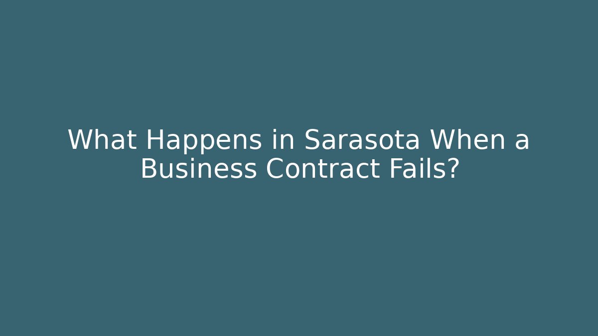 What Happens in Sarasota When a Business Contract Fails?