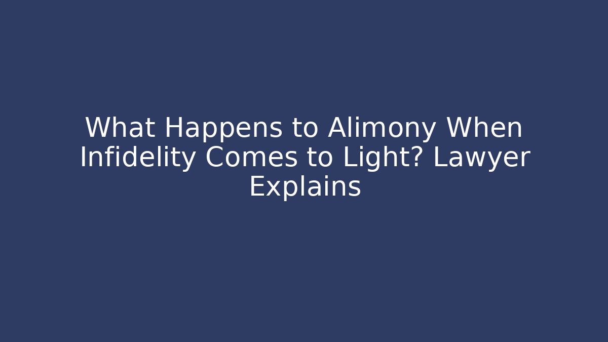 What Happens to Alimony When Infidelity Comes to Light? Lawyer Explains - WealthxGroup