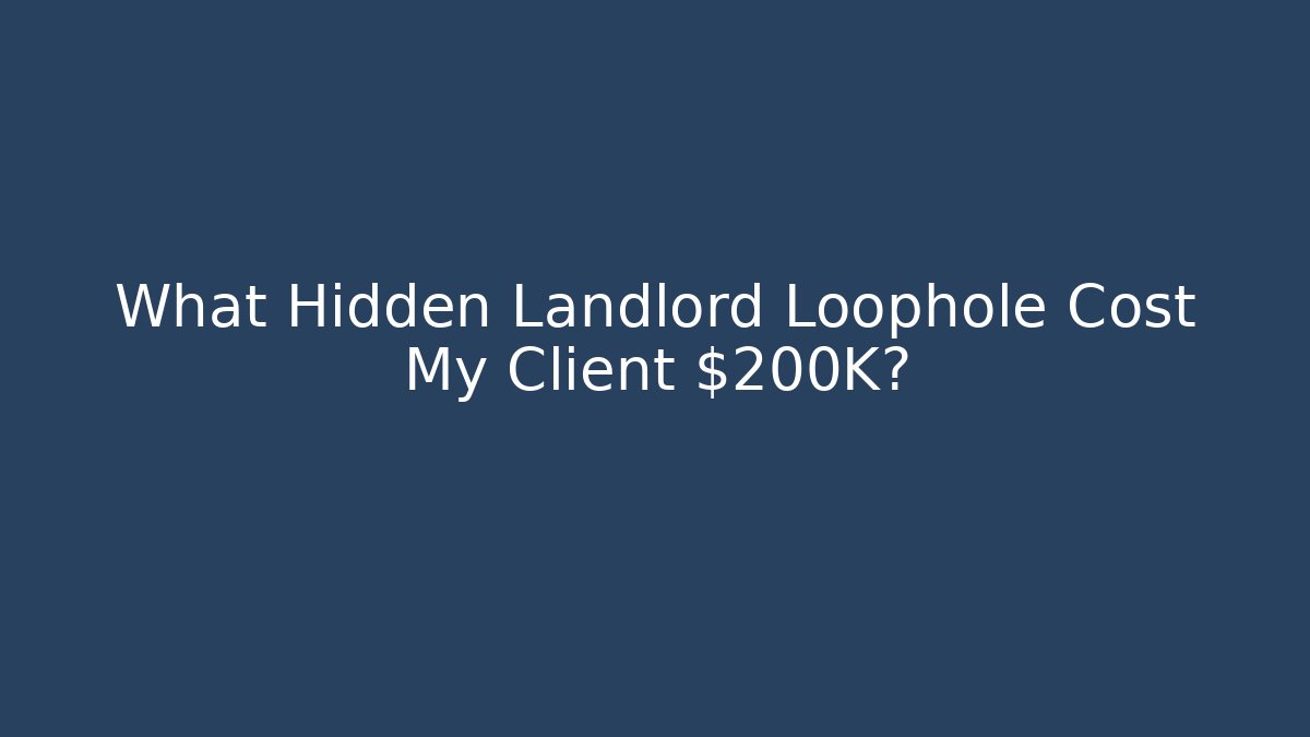 What Hidden Landlord Loophole Cost My Client $200K? - WealthxGroup