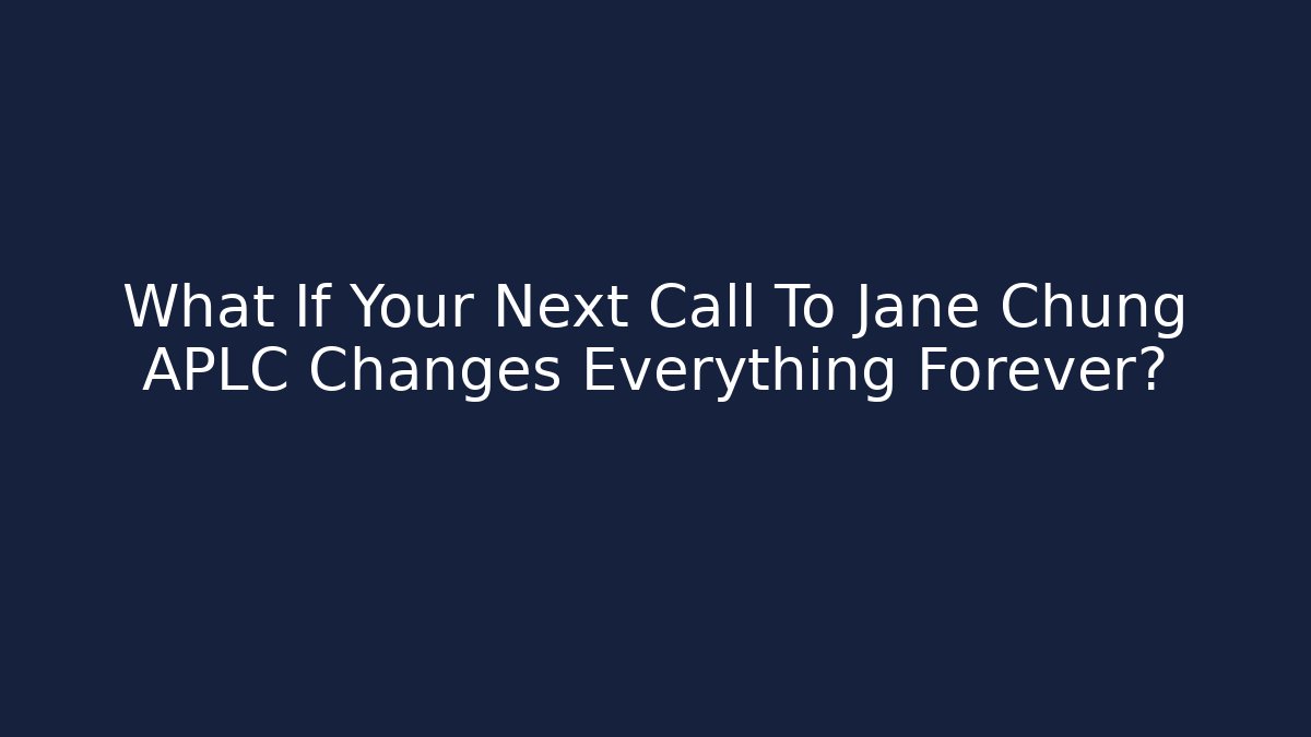 What If Your Next Call To Jane Chung APLC Changes Everything Forever? - WealthxGroup