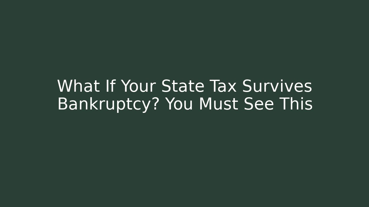 What If Your State Tax Survives Bankruptcy? You Must See This - WealthxGroup