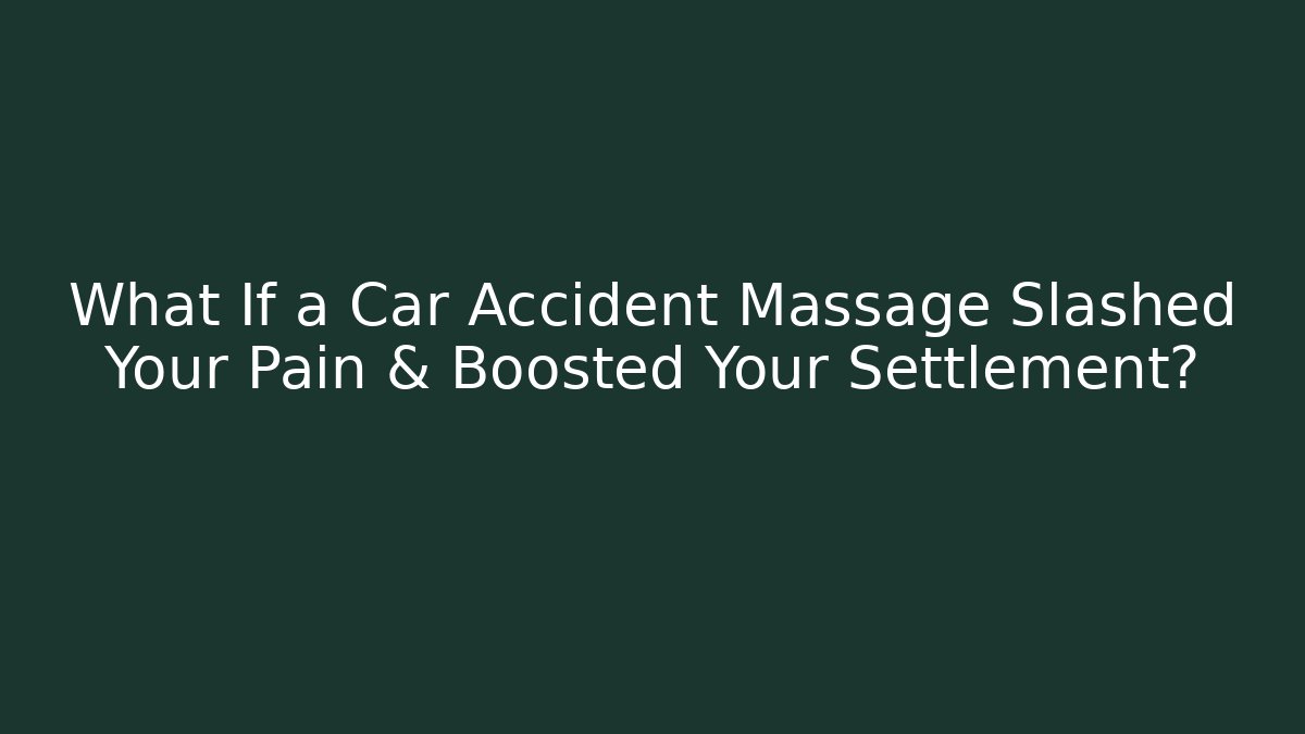 What If a Car Accident Massage Slashed Your Pain & Boosted Your Settlement? - WealthxGroup