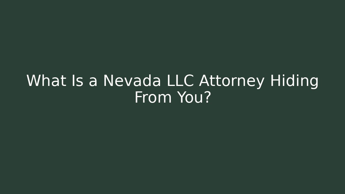 What Is a Nevada LLC Attorney Hiding From You? - WealthxGroup