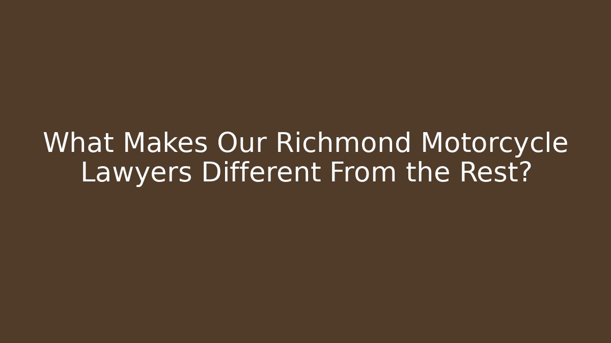What Makes Our Richmond Motorcycle Lawyers Different From the Rest? - WealthxGroup