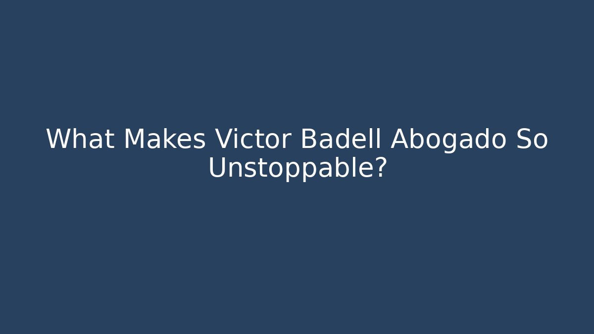 What Makes Victor Badell Abogado So Unstoppable?