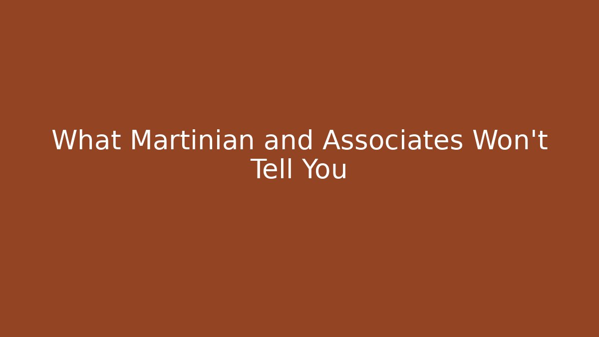 What Martinian and Associates Won't Tell You - WealthxGroup